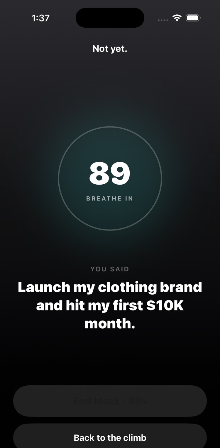 The breathing pause: Not yet — a countdown with your goal shown back to you
